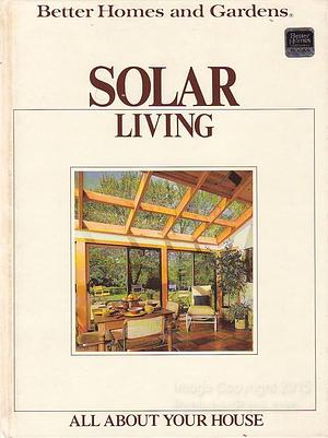 Better Homes and Gardens Solar Living by Better Homes and Gardens Editors