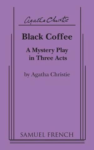 Black Coffee: A Mystery Play in Three Acts by Agatha Christie