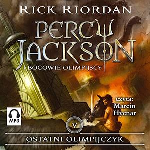 Ostatni Olimpijczyk by Rick Riordan