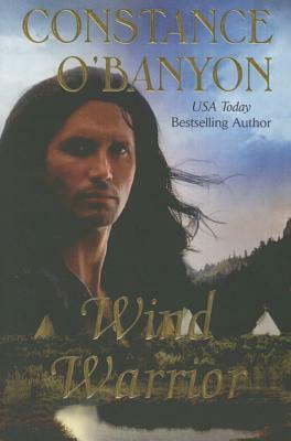 Wind Warrior by Constance O'Banyon
