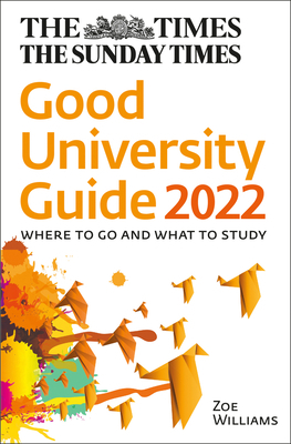 The Times Good University Guide 2022: Where to Go and What to Study by Times Times Books, John O'Leary