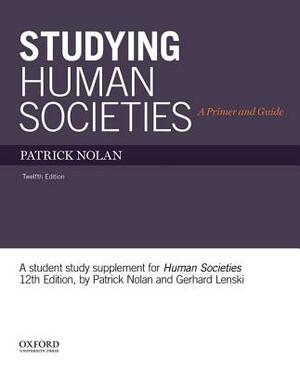 Studying Human Societies: A Primer and Guide by Patrick Nolan
