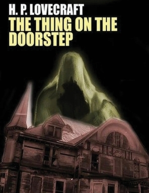 The Thing on the Doorstep (Annotated) by H.P. Lovecraft