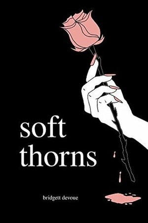 Soft Thorns by Bridgett Devoue