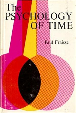 The Psychology Of Time by Paul Fraisse, Jennifer Leith