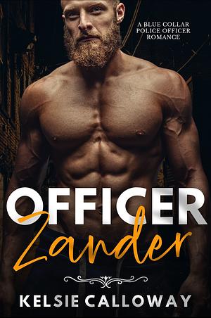 Officer Zander: A Blue Collar Police Officer Romance (Curves & Cuffs Book 5) by Kelsie Calloway