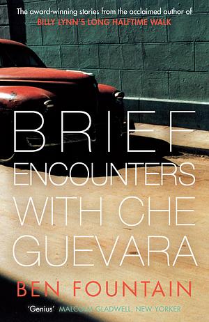 Brief Encounters with Che Guevara by Ben Fountain