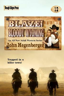 Blaze! Bloody Wyoming by John Hegenberger