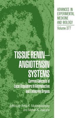 Tissue Renin-Angiotensin Systems: Current Concepts of Local Regulators in Reproductive and Endocrine Organs by 