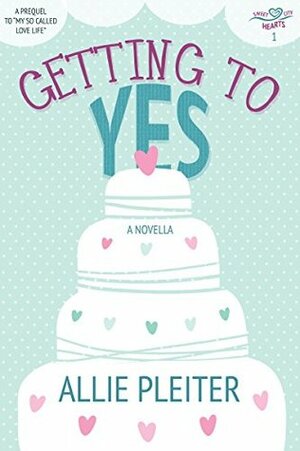 Getting to Yes by Allie Pleiter