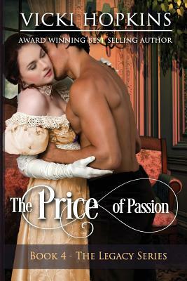 The Price of Passion: Book Four the Legacy Series by Vicki Hopkins