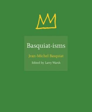 Basquiat-Isms by Larry Warsh, Jean-Michel Basquiat