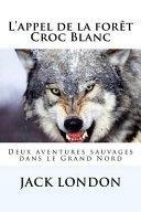 L'Appel de la Foret / Croc Blanc by Jack London, Jack London