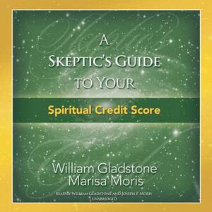 A Skeptic's Guide to Your Spiritual Credit Score by Marisa P. Moris