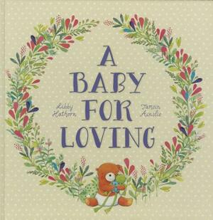 A Baby for Loving by Libby Hathorn
