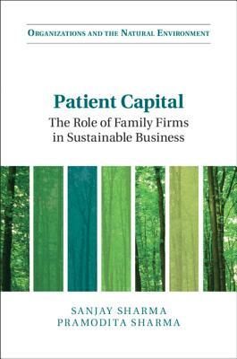Patient Capital: The Role of Family Firms in Sustainable Business by Pramodita Sharma, Sanjay Sharma