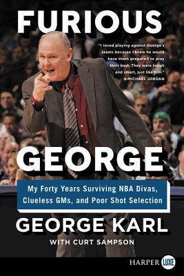 Furious George: My Forty Years Surviving NBA Divas, Clueless Gms, and Poor Shot Selection by George Karl, Curt Sampson