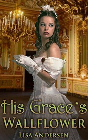 His Grace's Wallflower by Lisa Andersen