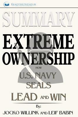 Summary: Extreme Ownership: How U.S. Navy Seals Lead and Win by Jocko Willink
