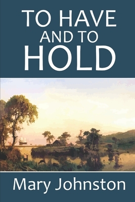 To Have and to Hold by Mary Johnston