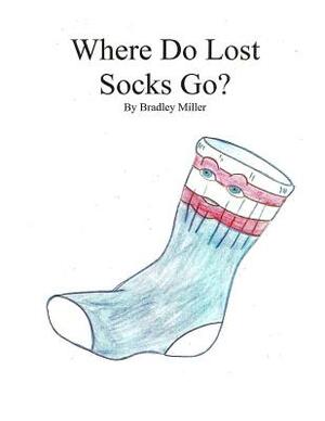 Where Do Lost Socks Go by Bradley Miller