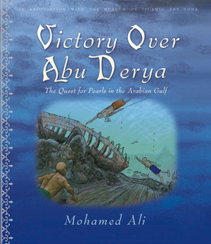 Victory Over Abu Derya: The Quest for Pearls in the Arabian Gulf by Nadia Fouda, Andy Smart, Mohamed Ali