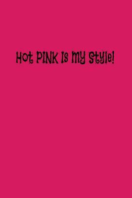 Hot PINK Is My Style! by T. &. K. Publishing