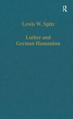 Luther and German Humanism by Lewis W. Spitz