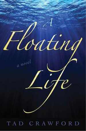 A Floating Life by Tad Crawford