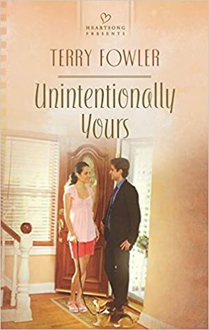 Unintentionally Yours by Terry Fowler