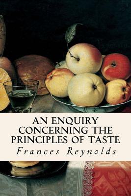 An Enquiry Concerning the Principles of Taste by Frances Reynolds
