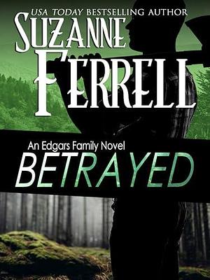 Betrayed by Suzanne Ferrell, Suzanne Ferrell