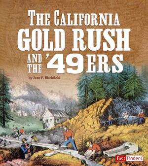 The California Gold Rush and the '49ers by Jean F. Blashfield