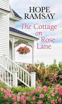 The Cottage on Rose Lane by Hope Ramsay