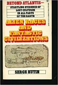 Alien races and fantastic civilizations by Serge Hutin