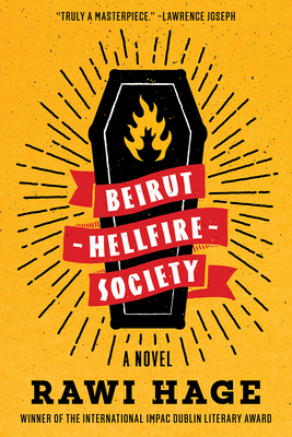 Beirut Hellfire Society: A Novel by Rawi Hage