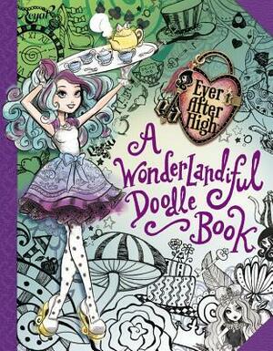 Ever After High:A Wonderlandiful Doodle Book by Mattel