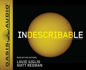 Indescribable: Ecountering the Glory of God in the Beauty of the Universe by Louie Giglio, Matt Redman