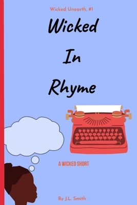 Wicked In Rhyme: A Wicked Short by J. L. Smith