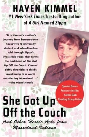 She Got Up Off The Couch: And Other Heroic Acts From Mooreland, Indiana by Haven Kimmel