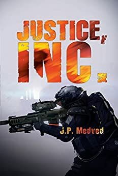 Justice, Inc. by J.P. Medved