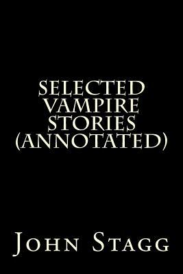 Selected Vampire Stories (Annotated) by Edgar Allan Poe, Mary Wollstonecraft, John Polidori