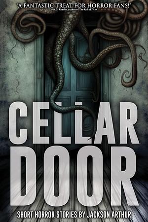 Cellar Door by Jackson Arthur, Jackson Arthur