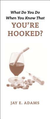 What Do You Do When You Know That You're Hooked? by Jay Adams, Presbyterian, Matthew Adams
