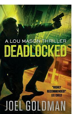 Deadlocked: A Lou Mason Thriller by Joel Goldman