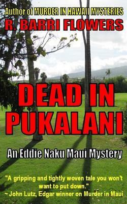DEAD IN PUKALANI (An Eddie Naku Maui Mystery) by R. Barri Flowers