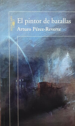 El pintor de batallas by Arturo Pérez-Reverte