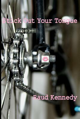 Stick Out Your Tongue by Raud Kennedy