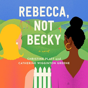 Rebecca, Not Becky by Catherine Wigginton Greene, Christine Platt