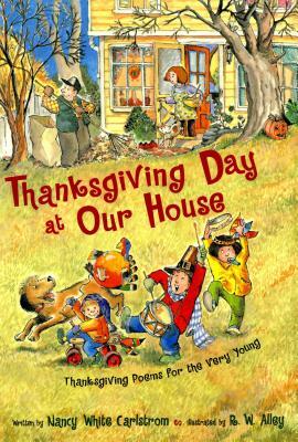 Thanksgiving Day at Our House: Thanksgiving Poems for the Very Young by Nancy White Carlstrom